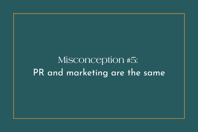 Text graphic stating: "Misconception #5: PR and marketing are the same"