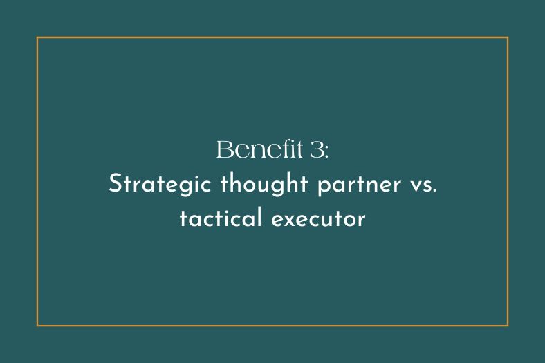 Text graphic stating: "Benefit 3: Strategic thought partner vs. tactical executor"